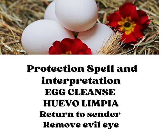 Huevo Limpia, Egg Cleansing, Return to Sender, Remove  Evil Eye